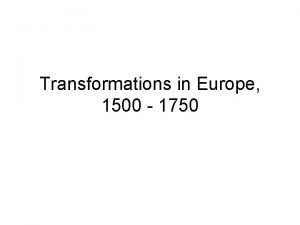 Transformations in Europe 1500 1750 I Culture and