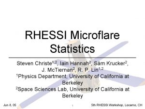 RHESSI Microflare Statistics Steven Christe 1 2 Iain