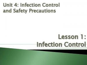 Unit 4 Infection Control and Safety Precautions Lesson