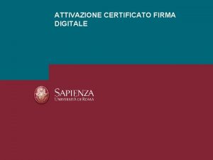 ATTIVAZIONE CERTIFICATO FIRMA DIGITALE FIRMA DIGITALE TELECOM La