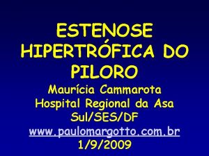 ESTENOSE HIPERTRFICA DO PILORO Maurcia Cammarota Hospital Regional