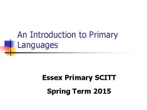 An Introduction to Primary Languages Essex Primary SCITT