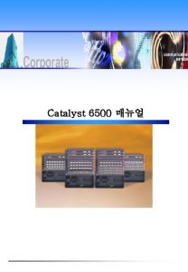 Catalyst 6500 1 Catalys 6500 Hardware Installation 1