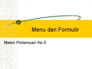 Menu dan Formulir Materi Pertemuan Ke3 JenisJenis Menu