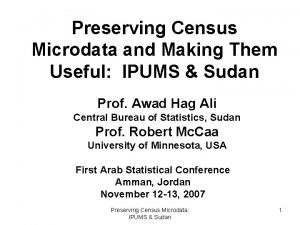 Preserving Census Microdata and Making Them Useful IPUMS