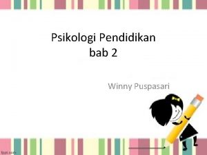 Psikologi Pendidikan bab 2 Winny Puspasari BAKAT B