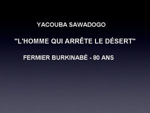 YACOUBA SAWADOGO LHOMME QUI ARRTE LE DSERT FERMIER