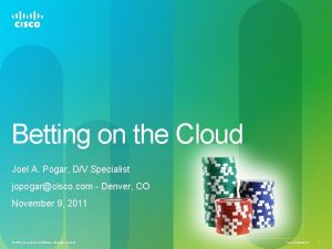 Betting on the Cloud Joel A Pogar DV