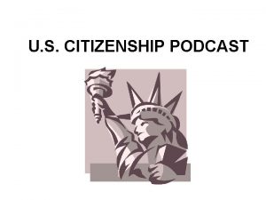 U S CITIZENSHIP PODCAST US Citizenship Podcast N400