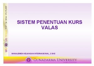 SISTEM PENENTUAN KURS VALAS MANAJEMEN KEUANGAN INTERNASIONAL 2