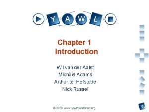 Chapter 1 Introduction Wil van der Aalst Michael