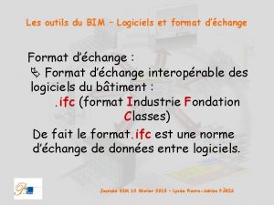 Les outils du BIM Logiciels et format dchange