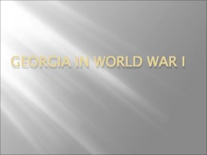 GEORGIA IN WORLD WAR I United States declares