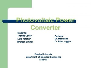 Photovoltaic Power Converter Students Thomas Carley Luke Ketcham