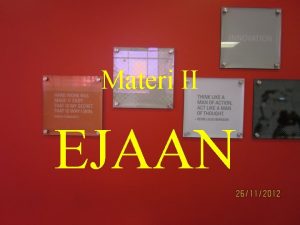 Materi II EJAAN Ejaan lisan Pengucapan bunyi bahasa