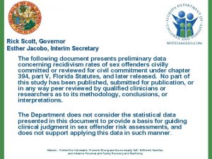 Rick Scott Governor Esther Jacobo Interim Secretary The