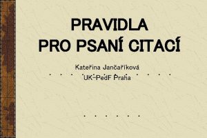 PRAVIDLA PRO PSAN CITAC Kateina Janakov UKPed F