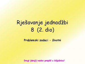 Rjeavanje jednadbi 8 2 dio Problemski zadaci ivotni