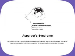 Aspergers Syndrome This training program is based on