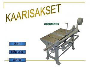 SHEARSGUILLOTINE OHJEET PVALIKKO LOPETUS INFOA OHJELMASTA OHJELMAA EI