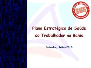 Plano Estratgico de Sade do Trabalhador na Bahia