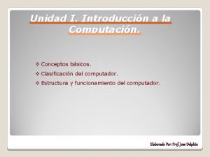 Unidad I Introduccin a la Computacin v Conceptos