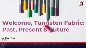 Welcome Tungsten Fabric Past Present Future Hey Chee