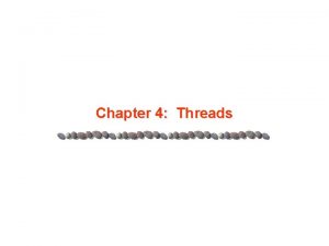 Chapter 4 Threads Chapter 4 Threads n Overview