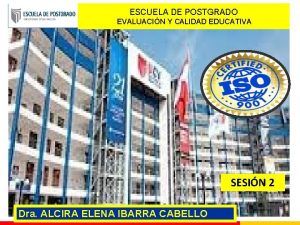 ESCUELA DE POSTGRADO EVALUACIN Y CALIDAD EDUCATIVA SESIN