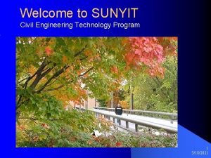 Welcome to SUNYIT Civil Engineering Technology Program 1