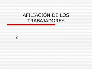 AFILIACIN DE LOS TRABAJADORES 2 Ficha Tcnica o