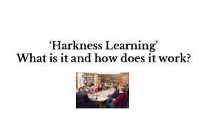 Harkness Learning What is it and how does