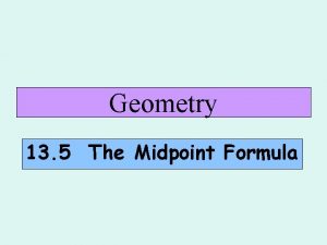 Geometry 13 5 The Midpoint Formula The Midpoint