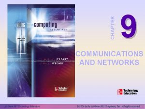 CHAPTER 9 COMMUNICATIONS AND NETWORKS Mc GrawHill Technology