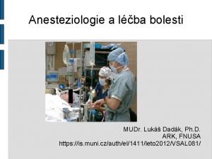 Anesteziologie a lba bolesti MUDr Luk Dadk Ph