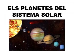 ELS PLANETES DEL SISTEMA SOLAR NDEX 1 PLANETES