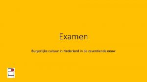 Examen Burgerlijke cultuur in Nederland in de zeventiende