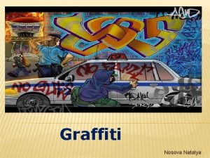 Graffiti Nosova Natalya Graffiti has existed since people