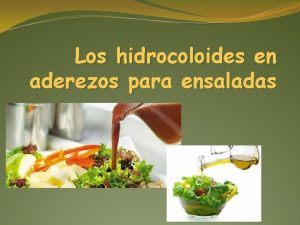 Los hidrocoloides en aderezos para ensaladas Diferentes tipos