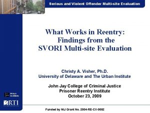 Serious and Violent Offender Multisite Evaluation What Works