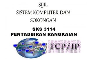 SIJIL SISTEM KOMPUTER DAN SOKONGAN SKS 3114 PENTADBIRAN