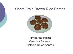 Short Grain Brown Rice Patties Kimberlee Migita Veronica