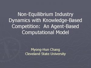 NonEquilibrium Industry Dynamics with KnowledgeBased Competition An AgentBased