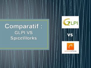 Comparatif GLPI VS Spice Works VS Sommaire Cest