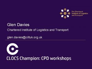 Glen Davies Chartered Institute of Logistics and Transport