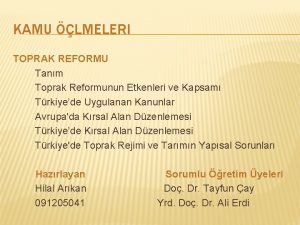 KAMU LMELERI TOPRAK REFORMU Tanm Toprak Reformunun Etkenleri