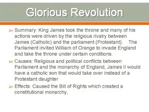 Glorious Revolution Summary King James took the throne