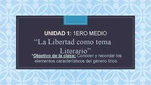 UNIDAD 1 1 ERO MEDIO La Libertad como