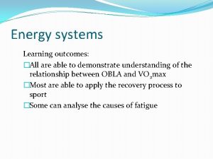 Energy systems Learning outcomes All are able to