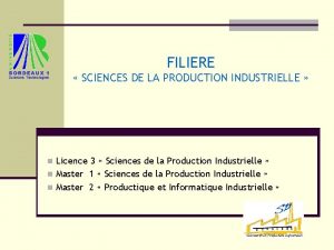 FILIERE SCIENCES DE LA PRODUCTION INDUSTRIELLE n Licence